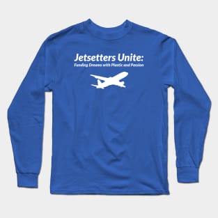 Jetsetters Unite: Funding Dreams with Plastic and Passion Credit Card Traveling Long Sleeve T-Shirt